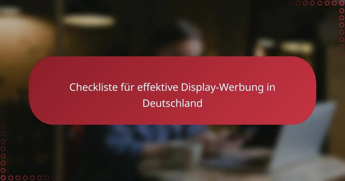 Checkliste für effektive Display-Werbung in Deutschland