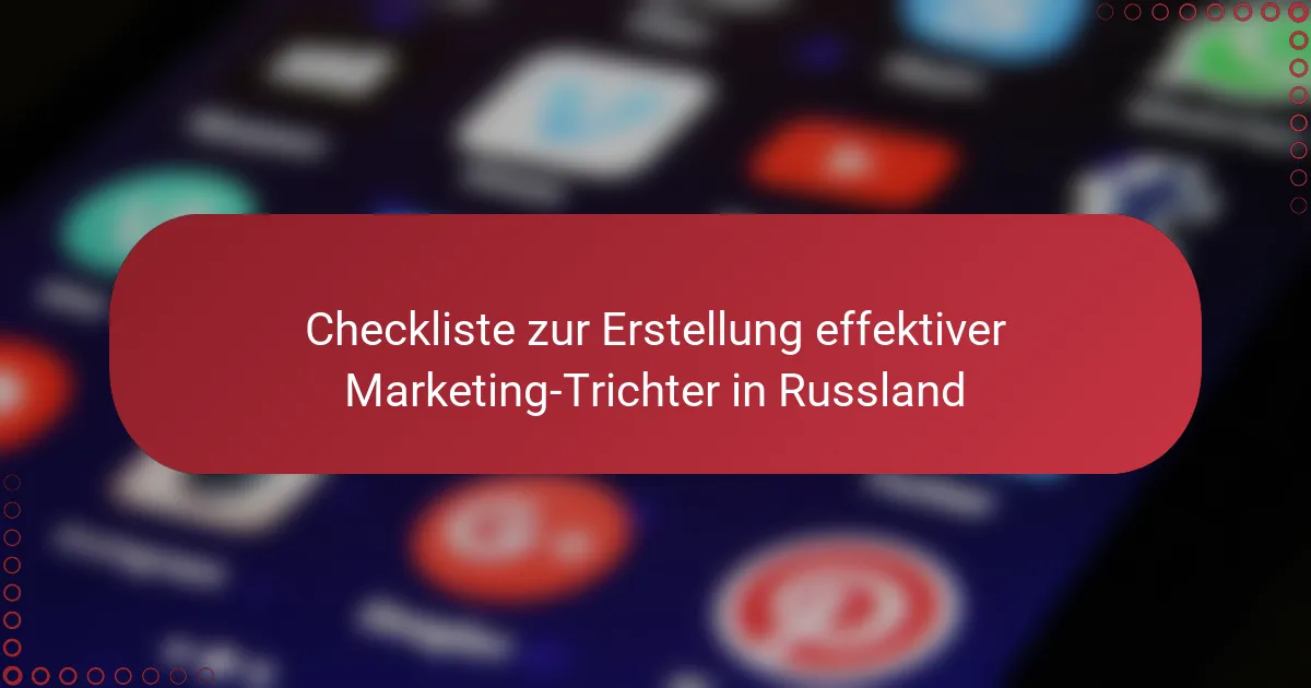 Checkliste zur Erstellung effektiver Marketing-Trichter in Russland