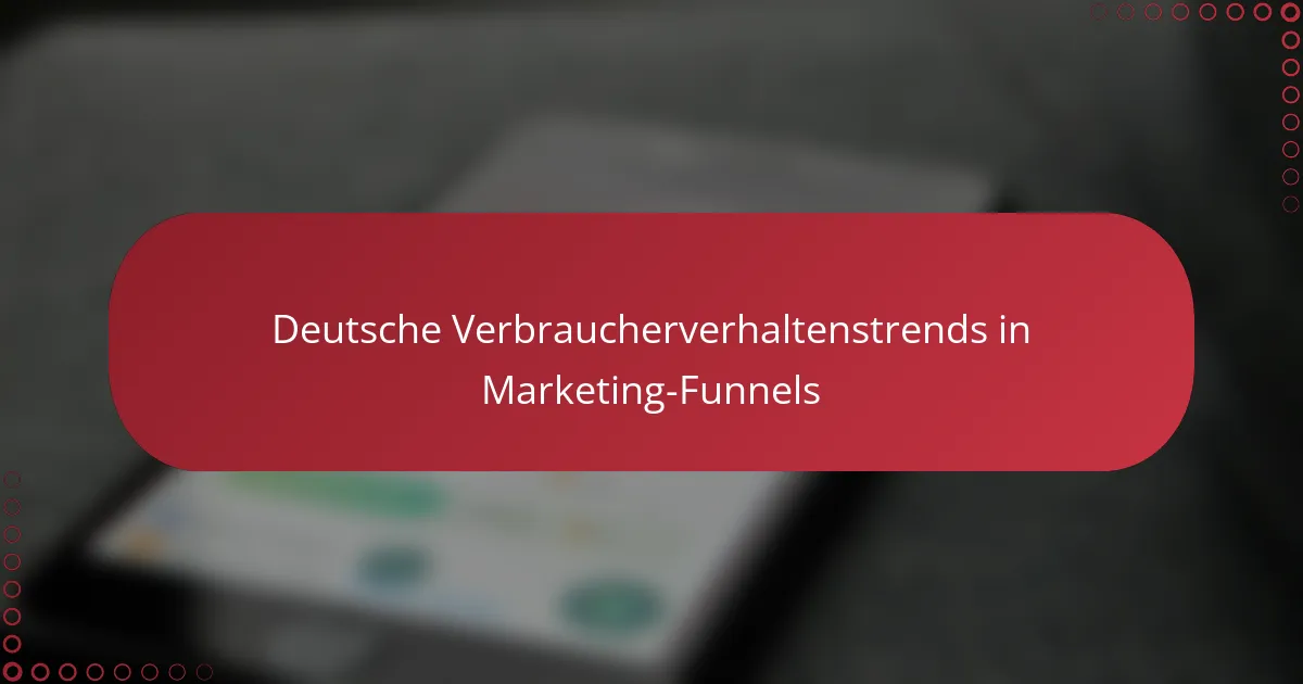 Deutsche Verbraucherverhaltenstrends in Marketing-Funnels